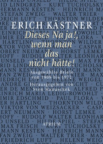 Erich Kästner Dieses Na ja!, wenn man das nich...