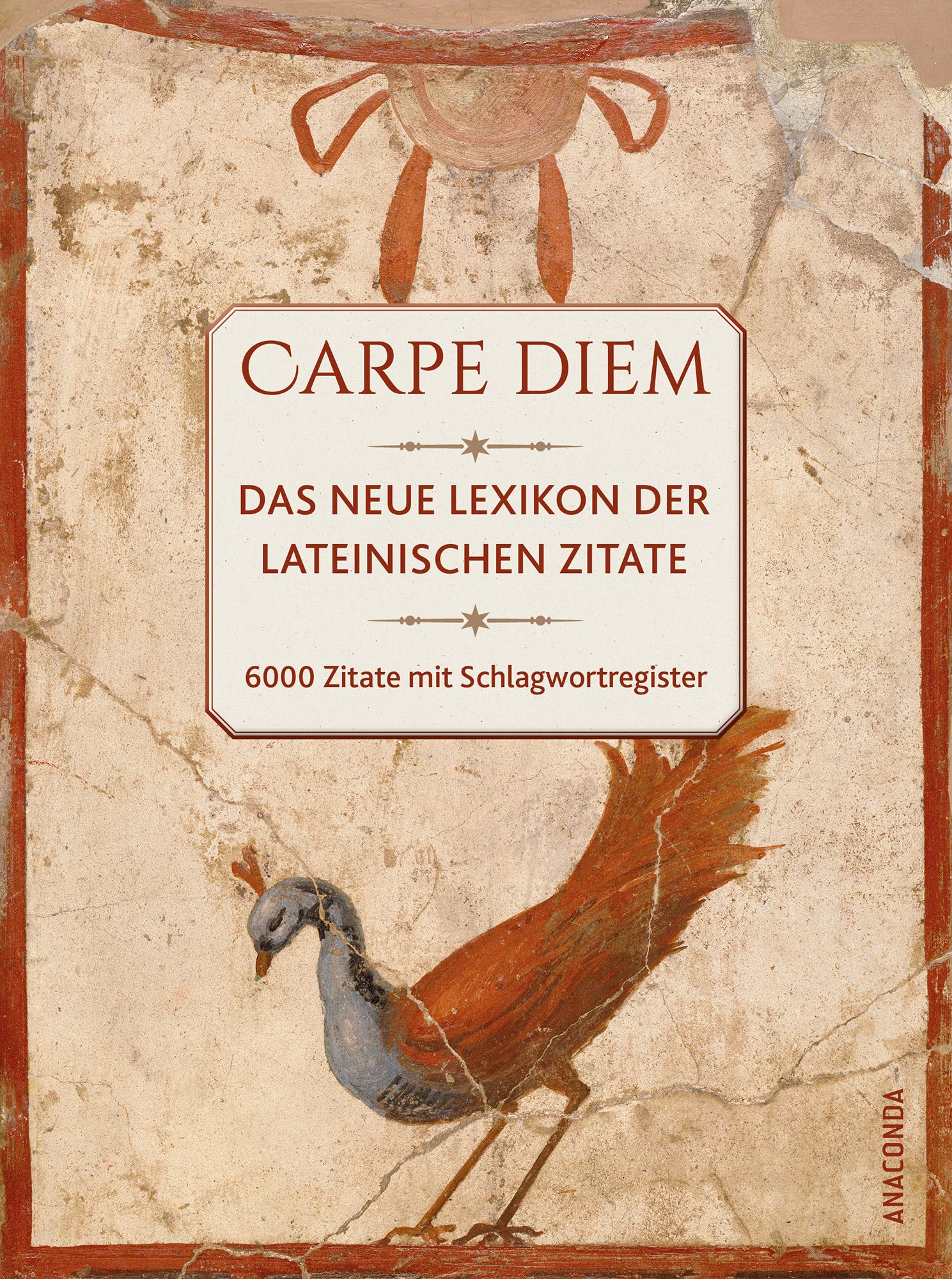 Carpe diem! Das neue Lexikon der lateinischen Zitate. 60...