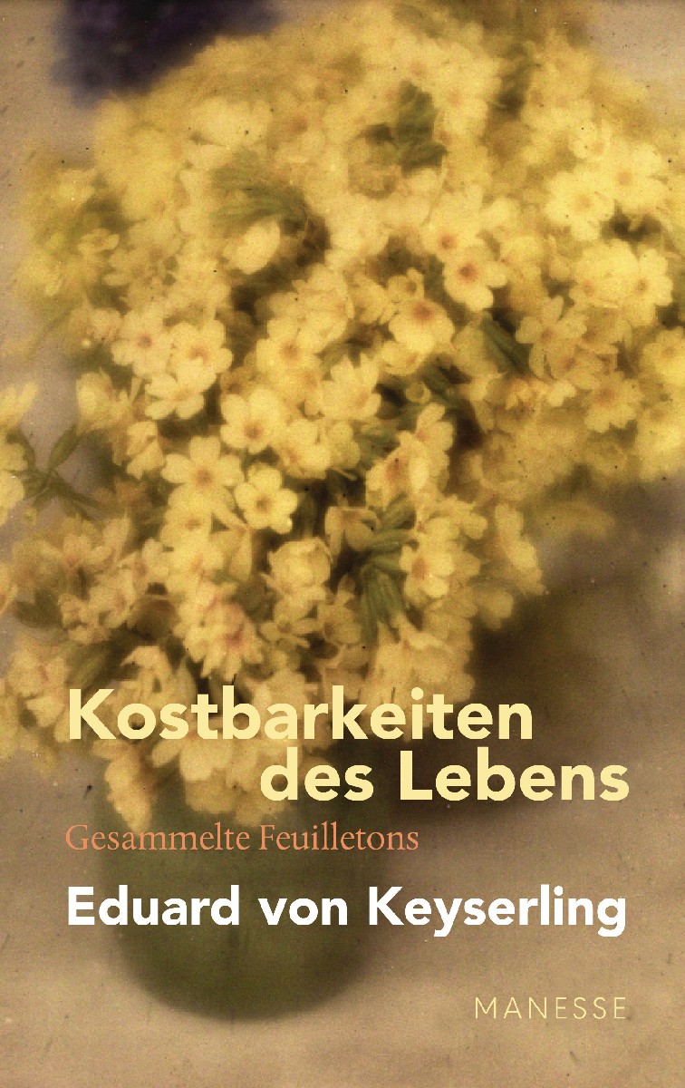 Kostbarkeiten des Lebens - Gesammelte Feuillet...