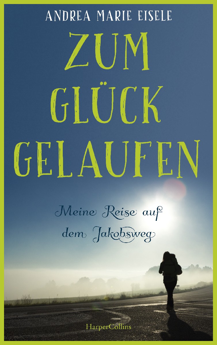 Zum Glück gelaufen – Meine Reise auf dem Jakob...