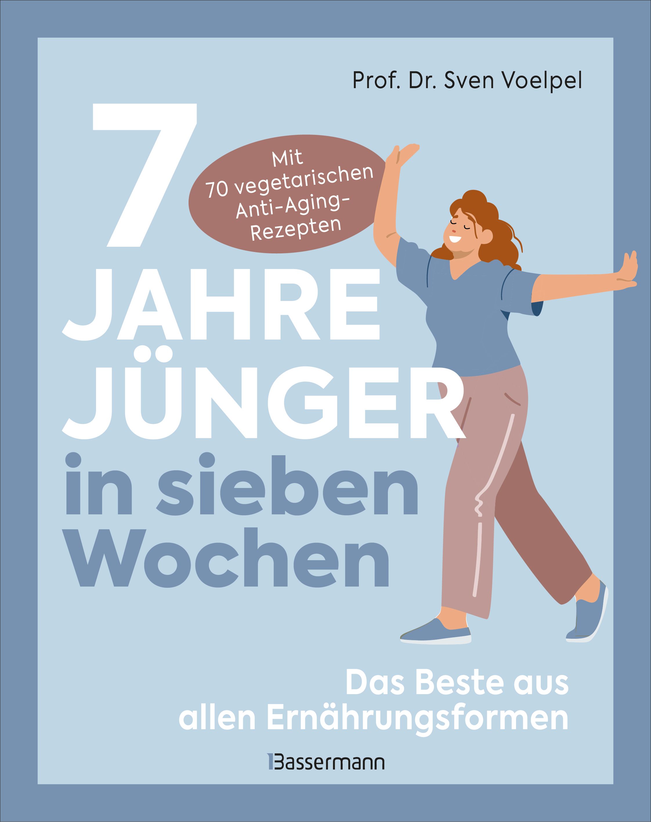 7 Jahre jünger in sieben Wochen - Das Beste aus allen Er...