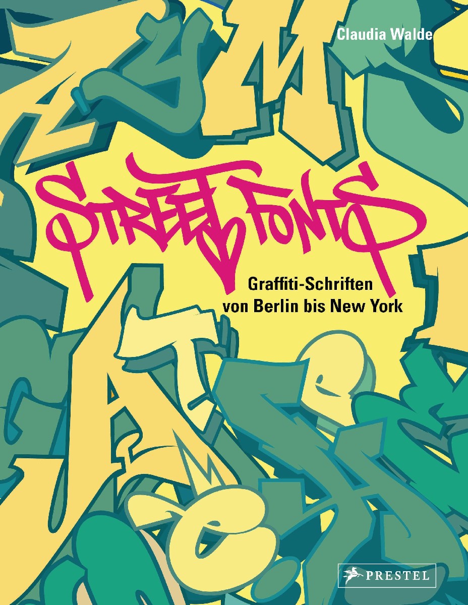 Street Fonts - Graffiti-Schriften von Berlin bis New York