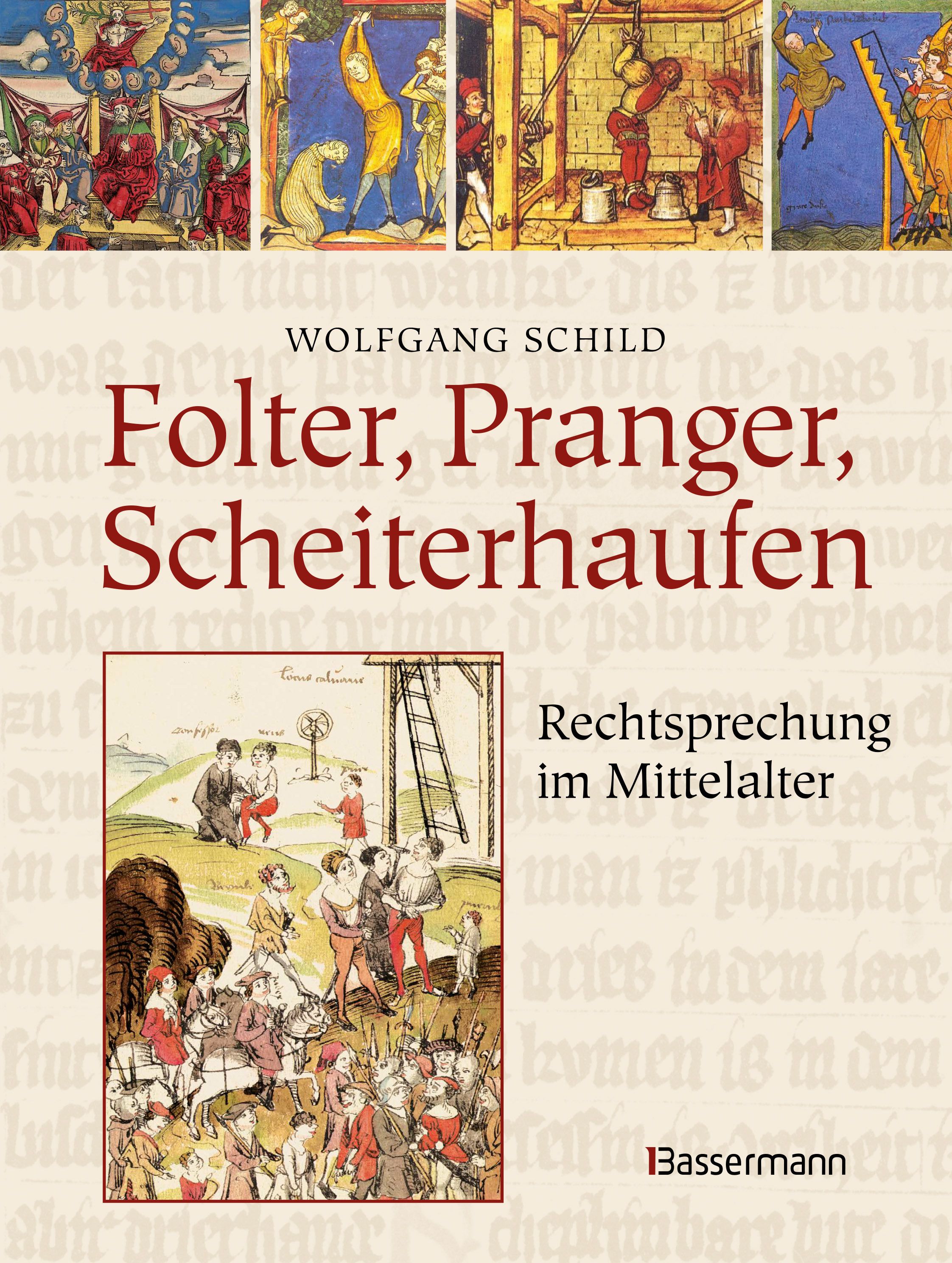 Folter, Pranger, Scheiterhaufen. Rechtsprechung im Mitte...