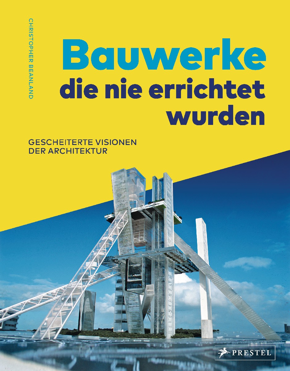 Bauwerke, die nie errichtet wurden. Gescheiter...