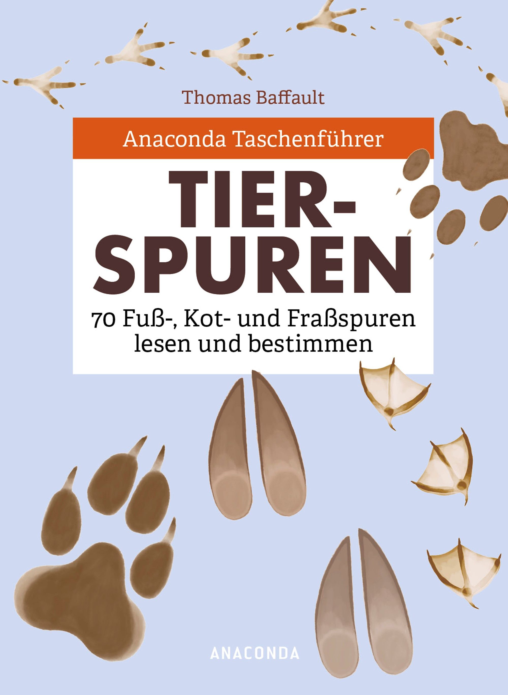 Anaconda Taschenführer Tierspuren. 70 Fuß-, Kot- und Fra...