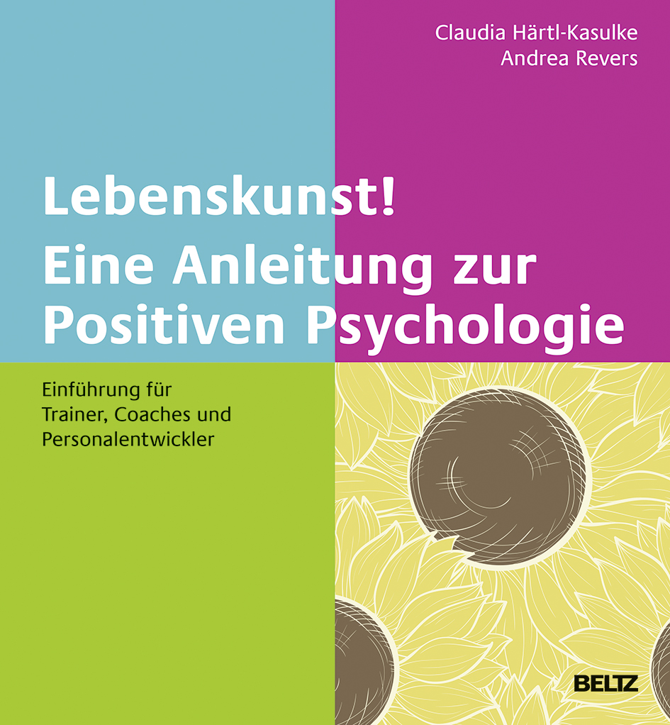 Lebenskunst! Eine Anleitung zur Positiven Psyc...