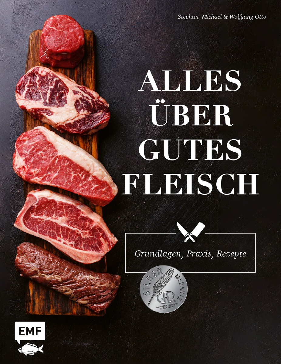 Alles über gutes Fleisch: Grundlagen, Praxis, ...