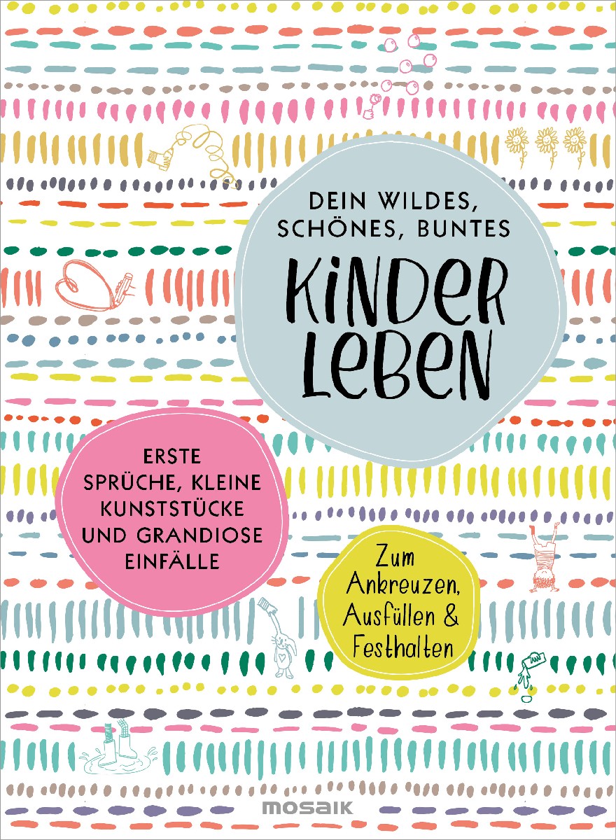 Dein wildes, schönes, buntes Kinderleben