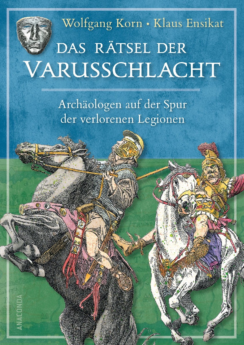 Das Rätsel der Varusschlacht. Archäologen auf der Spur d...