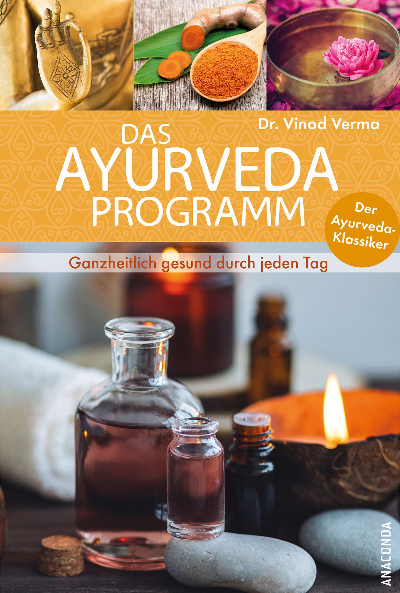 Das Ayurveda Programm. Ganzheitlich gesund durch jeden T...