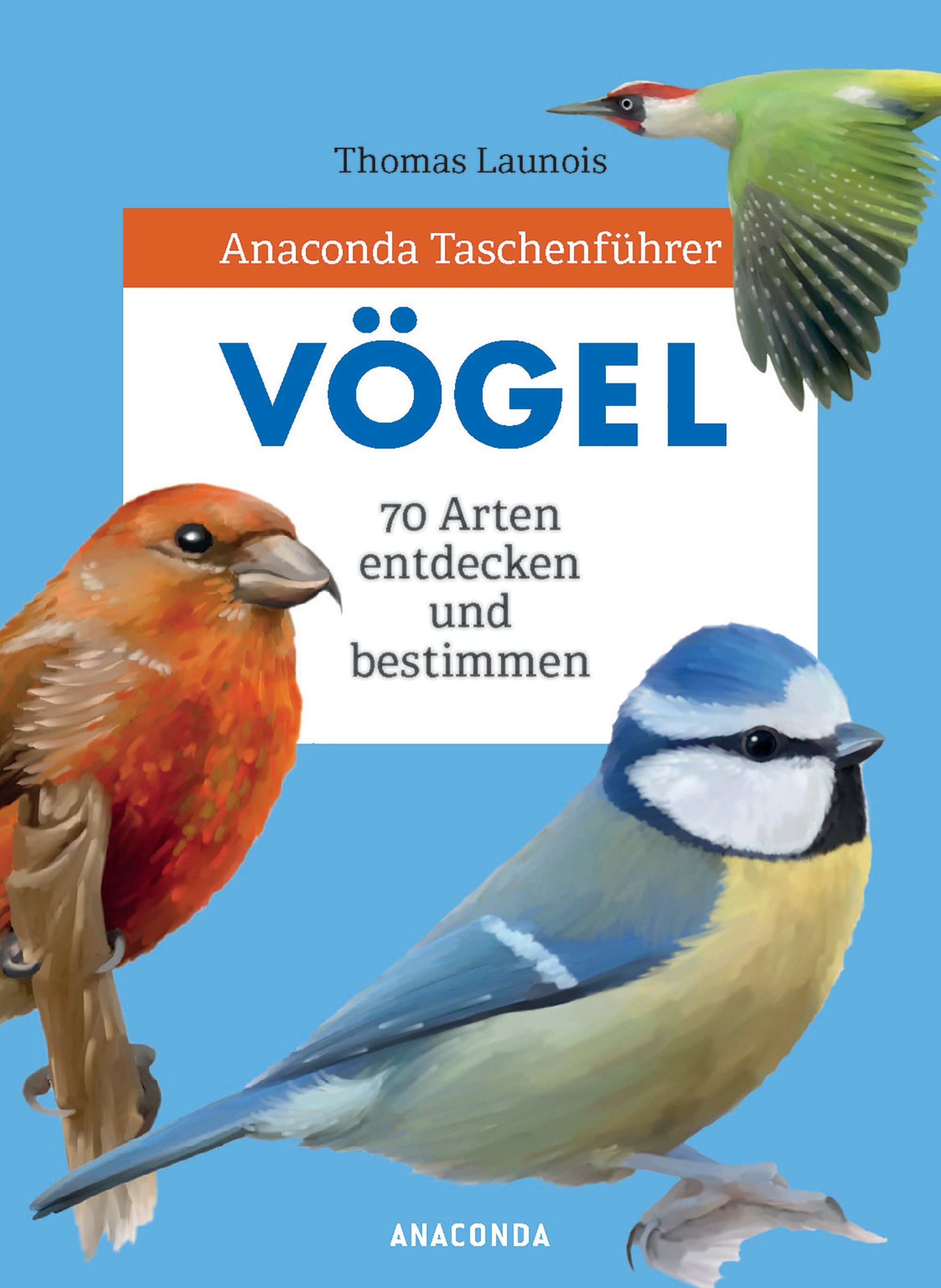 Anaconda Taschenführer Vögel. 70 Arten bestimmen und ent...